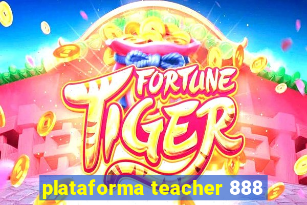 plataforma teacher 888